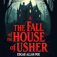 The Fall of the House of Usher – An Unabridged Classic Gothic Masterpiece - Edgar Allan Poe - audiobook