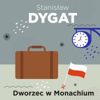 Dworzec w Monachium - Stanisław Dygat - audiobook