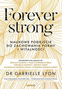 Forever strong. Naukowe podejście do zachowania formy i witalności - Dr. Gabrielle Lyon - ebook