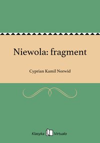 Niewola: fragment - Cyprian Kamil Norwid - ebook