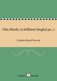 Oda (Kiedy za kółkiem biegłaś po...) - Cyprian Kamil Norwid - ebook
