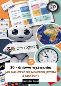 30-dniowe wyzwanie: jak nauczyć się nowego języka z ChatGPT - Przemysław Gmerek - ebook