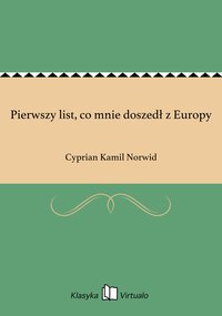 Pierwszy list, co mnie doszedł z Europy - Cyprian Kamil Norwid - ebook