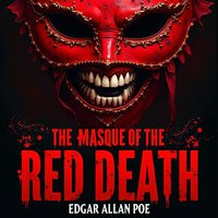 The Masque of the Red Death – An Unabridged Classic Gothic Masterpiece - Edgar Allan Poe - audiobook