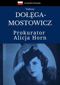 Prokurator Alicja Horn - Tadeusz Dołęga-Mostowicz - ebook