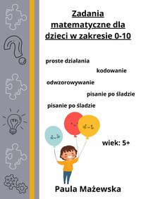 Zadania matematyczne dla dzieci w zakresie 0-10 - Paula Mażewska - ebook