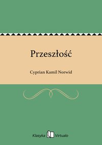 Przeszłość - Cyprian Kamil Norwid - ebook