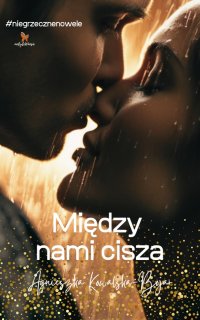 Między nami cisza - Agnieszka Kowalska-Bojar - ebook