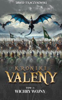 Kroniki Valeny Tom III Wichry Wojny - Dawid Traczykowski - ebook