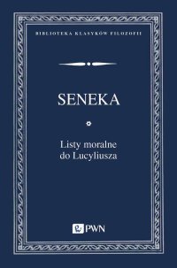 Listy moralne do Lucyliusza - Seneka Młodszy - ebook