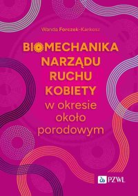 Biomechanika narządu ruchu kobiety w okresie okołoporodowym - Wanda Forczek-Karkosz - ebook