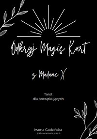 Odkryj magię kart z Madame X  Tarot dla początkujących - Iwona Gadzińska - ebook