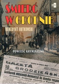 Śmierć w Grodnie - Benedykt Rutkowski - ebook