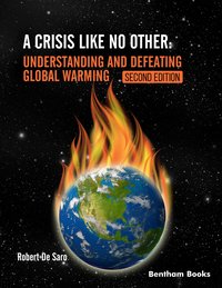 A Crisis like No Other: Understanding and Defeating Global Warming - Second Edition - Robert De Saro - ebook