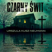 Czarny świt - Urszula Kusz-Neumann - audiobook