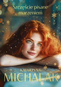 Szczęście pisane marzeniem - Katarzyna Michalak - ebook