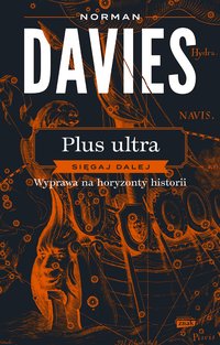 Plus ultra. Sięgaj dalej. Wyprawa na horyzonty historii - Norman Davies - ebook