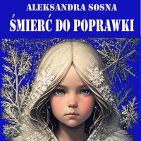 Śmierć do poprawki - Aleksandra Sosna - audiobook