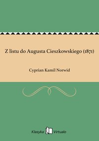 Z listu do Augusta Cieszkowskiego (1871) - Cyprian Kamil Norwid - ebook