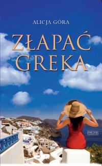 Złapać Greka - Alicja Góra - ebook