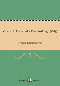 Z listu do Franciszka Duchińskiego (1883) - Cyprian Kamil Norwid - ebook