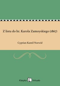 Z listu do hr. Karola Zamoyskiego (1867) - Cyprian Kamil Norwid - ebook