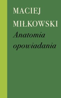 Anatomia opowiadania - Maciej Miłkowski - ebook