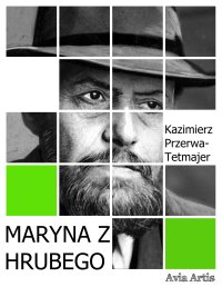 Maryna z Hrubego - Kazimierz Przerwa-Tetmajer - ebook