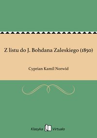 Z listu do J. Bohdana Zaleskiego (1850) - Cyprian Kamil Norwid - ebook
