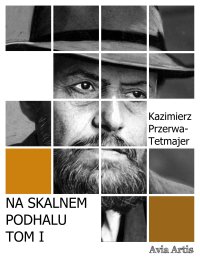 Na Skalnem Podhalu. Tom 1 - Kazimierz Przerwa-Tetmajer - ebook