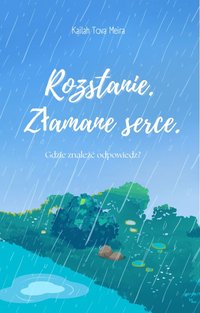 Rozstanie. Złamane serce. Gdzie znaleźć odpowiedź? - Kailah Tova Meira - ebook