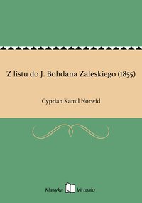 Z listu do J. Bohdana Zaleskiego (1855) - Cyprian Kamil Norwid - ebook