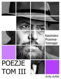 Poezje. Tom 3 - Kazimierz Przerwa-Tetmajer - ebook