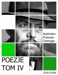 Poezje. Tom 4 - Kazimierz Przerwa-Tetmajer - ebook