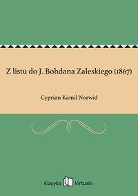 Z listu do J. Bohdana Zaleskiego (1867) - Cyprian Kamil Norwid - ebook