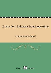 Z listu do J. Bohdana Zaleskiego (1872) - Cyprian Kamil Norwid - ebook