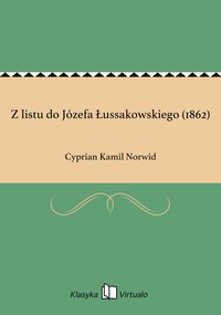 Z listu do Józefa Łussakowskiego (1862) - Cyprian Kamil Norwid - ebook