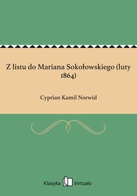 Z listu do Mariana Sokołowskiego (luty 1864) - Cyprian Kamil Norwid - ebook