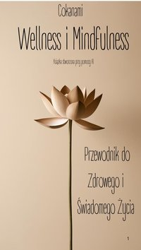 Wellness i Mindfulness Przewodnik do Zdrowego i Świadomego Życia - Michał Woźny - ebook