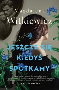 Jeszcze się kiedyś spotkamy - Magdalena Witkiewicz - ebook