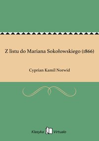 Z listu do Mariana Sokołowskiego (1866) - Cyprian Kamil Norwid - ebook