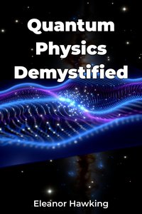 Quantum Physics Demystified - Eleanor Hawking - ebook