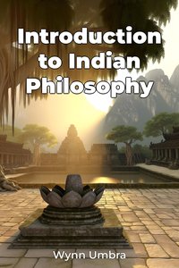 Introduction to Indian Philosophy - Wynn Umbra - ebook