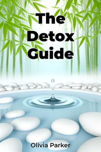 The Detox Guide - Olivia Parker - ebook