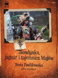 Blondynka, jaguar i tajemnica Majów - Beata Pawlikowska - audiobook