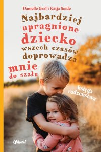 Najbardziej upragnione dziecko wszech czasów doprowadza mnie do szału. Księga rodzeństwa - Danielle Graf - ebook