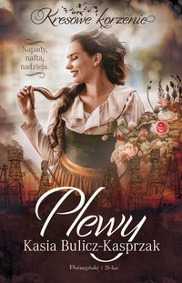 Plewy. Napady, nafta, nadzieja - Kasia Bulicz-Kasprzak - ebook