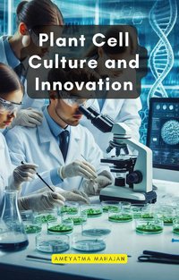 Plant Cell Culture and Innovation - Ameyatma Mahajan - ebook