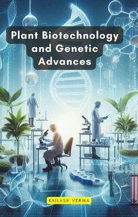 Plant Biotechnology and Genetic Advances - Kailash Verma - ebook