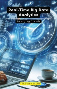 Real-Time Big Data Analytics - Trilokesh Khatri - ebook